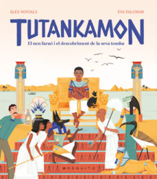 Tutankamon : el nen faraó i el descobriment de la seva tomba
