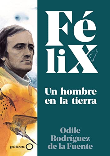 Félix: un hombre en la tierra