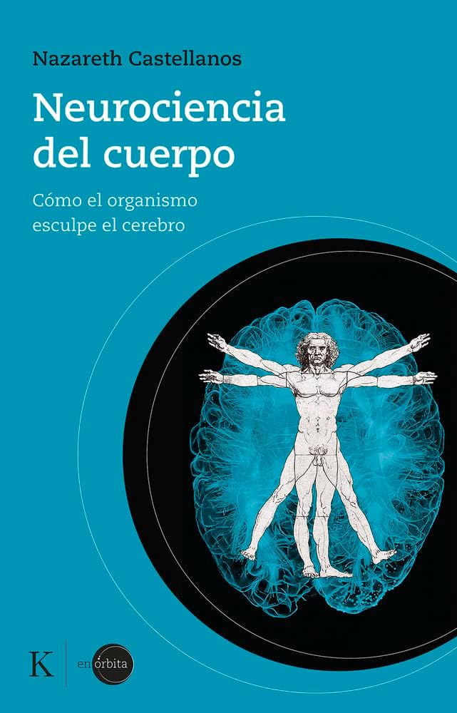 Neurociencia del cuerpo: cómo el organismo esculpe e cerebro