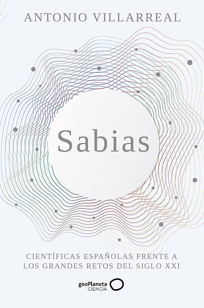 Sabias : científicas españolas frente a los grandes retos del XXI