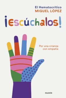 ¡Escúchalos! : por una crianza con empatía