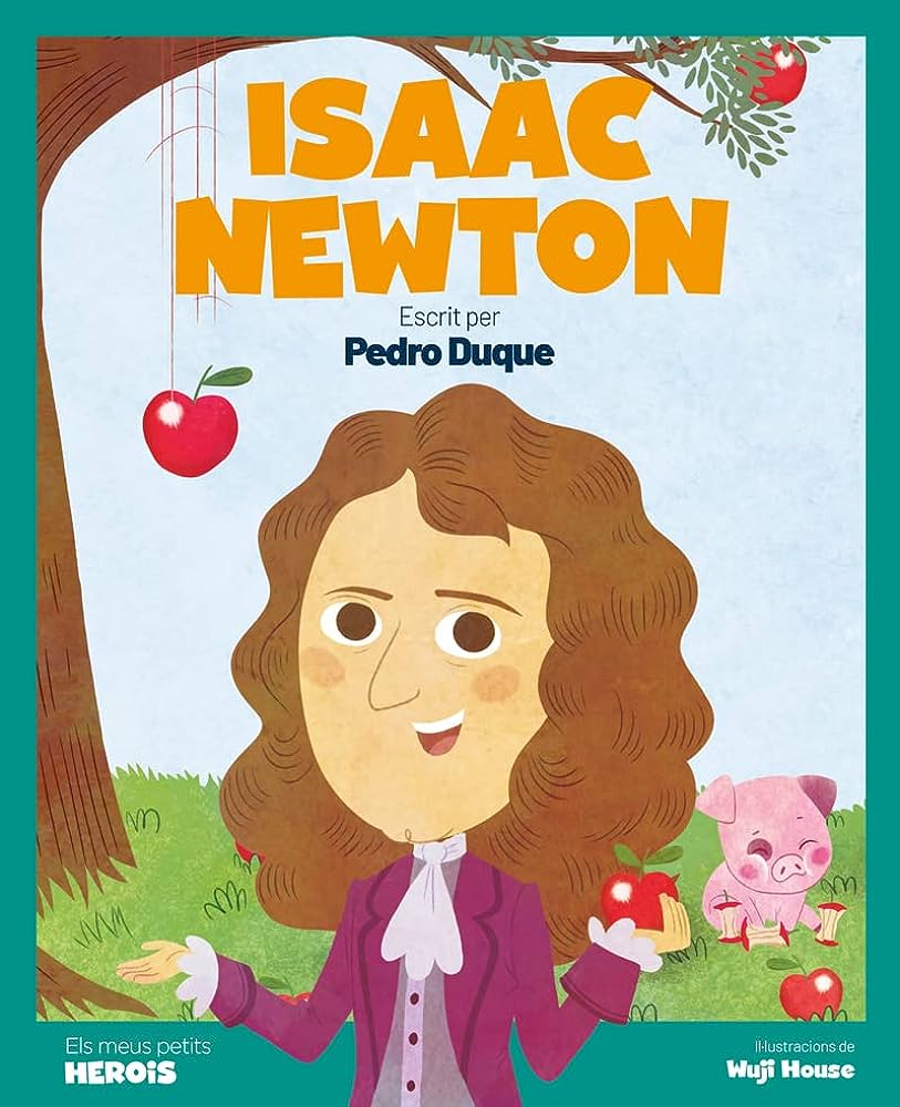 Isaac Newton : el científic que va descobrir la llei de la gravetat