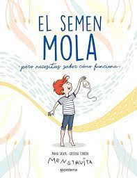 El Semen mola : pero necesitas saber cómo funciona