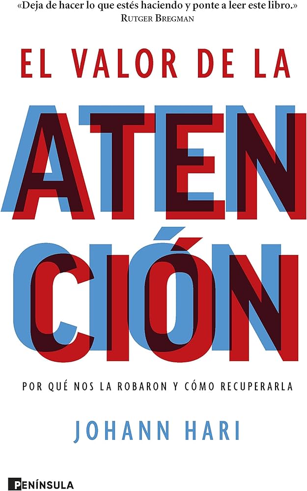 El valor de la atención : por qué nos la robaron y cómo recuperarla