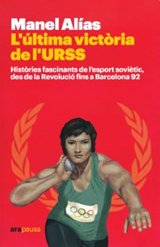 L'Última victòria de l'URSS : històries fascinants de l'esport soviètic, des de la Revolució fins a Barcelona 92