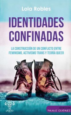 Identidades confinadas : la construcción de un conflicto entre feminismo, activismo trans y teoría queer