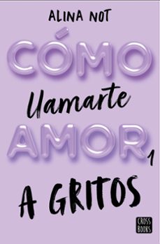 Cómo llamarte amor: a gritos