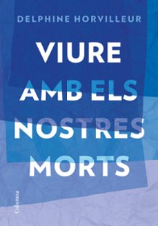 Viure amb els nostres morts : breu tractat de consolació