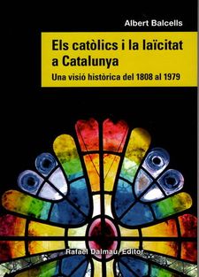 Els Catòlics i la laïcitat a Catalunya : una visió històrica del 1808 al 1979