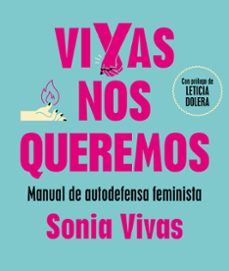 Vivas nos queremos: manual de autodefensa feminista