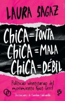Chica=tonta, chica=mala, chica=débil : políticas identitarias del movimiento Riot Grrrl