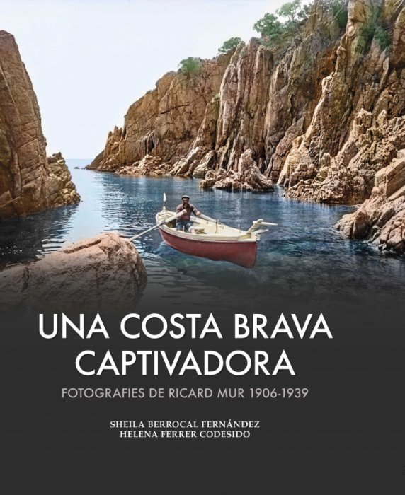 Una Costa Brava captivadora : fotografies de Ricard Mur 1906-1939