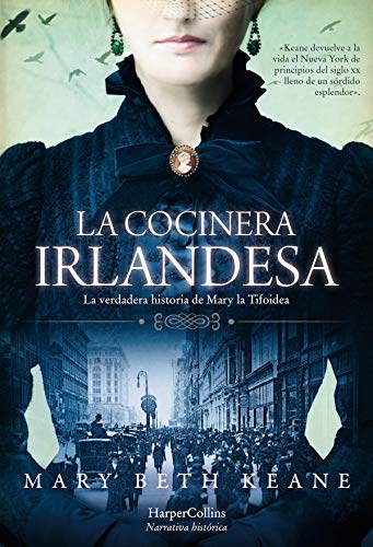 La cocinera irlandesa: la verdadera historia de Mary la Tifoidea