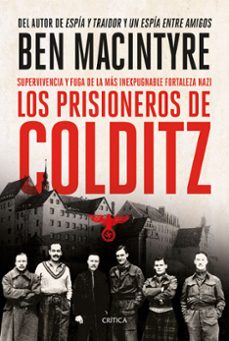 Los Prisioneros de Colditz : supervivencia y fuga en la más inexpugnable fortaleza nazi