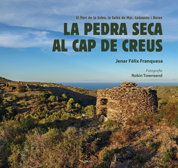 La Pedra seca al Cap de Creus : el Port de la Selva, la Selva de Mar, Cadaqués i Roses