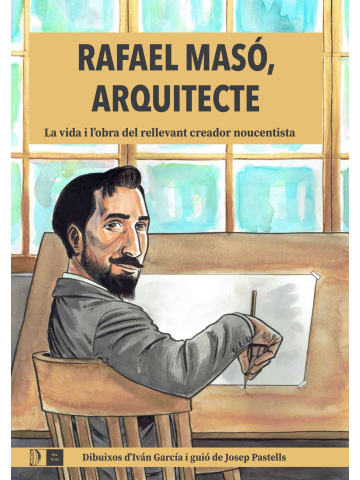 Rafael Masó, arquitecte: la vida i l'obra del rellevant creador noucentista