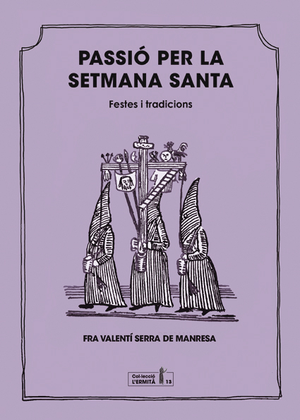 Passió per la Setmana Santa : festes i tradicions