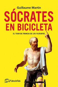 Sócrates en bicicleta : el Tour de Francia de los filósofos
