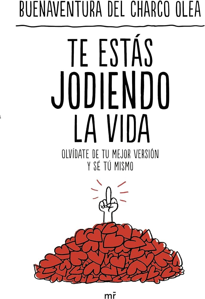 Te estas jodiendo la vida: olvídate de tu mejor versión y sé tu mismo