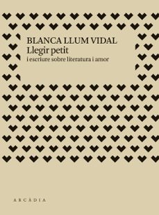Llegir petit: i escriure sobre literatura i amor