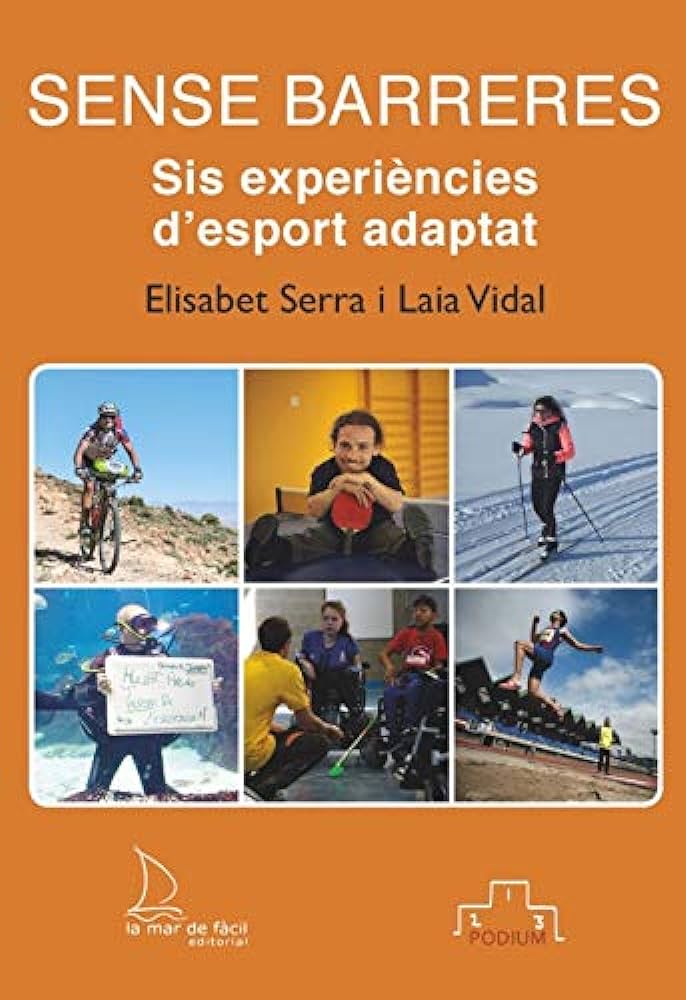 Sense barreres : sis experiències d'esport adaptat