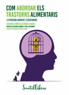 Com abordar els trastorns alimentaris : la persona darrere l'escafandre