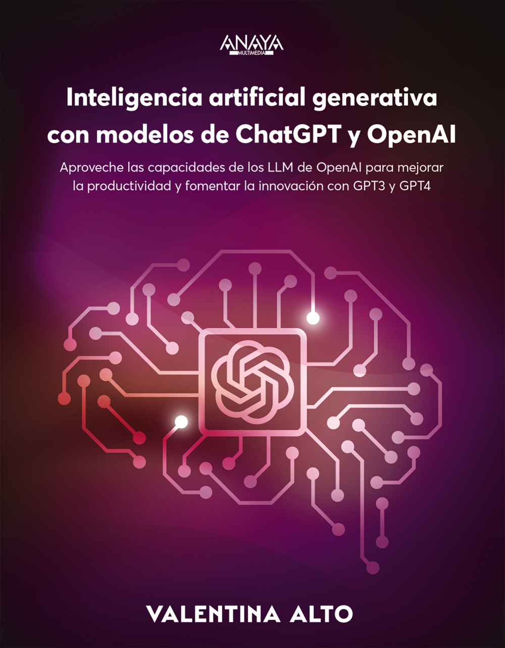 Inteligencia artificial generativa con modelos de ChatGPT y OpenAI : aproveche las capacidades de los LLM de OpenAI para mejorar la productividad y fomentar la innovación con GPT-3 y GPT-4