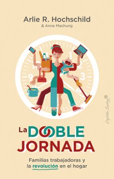 La Doble jornada : familias trabajadoras y la revolución en el hogar