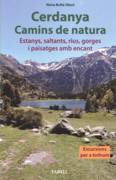 Cerdanya, camins de natura : estanys, saltants, rius, gorges i paisatges amb encant : excursions per a tothom