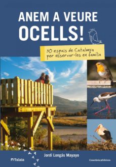 Anem a veure ocells : 30 espais de Catalunya per observar-los en família