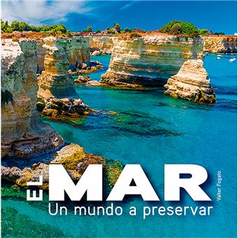 El mar : el mundo a preservar