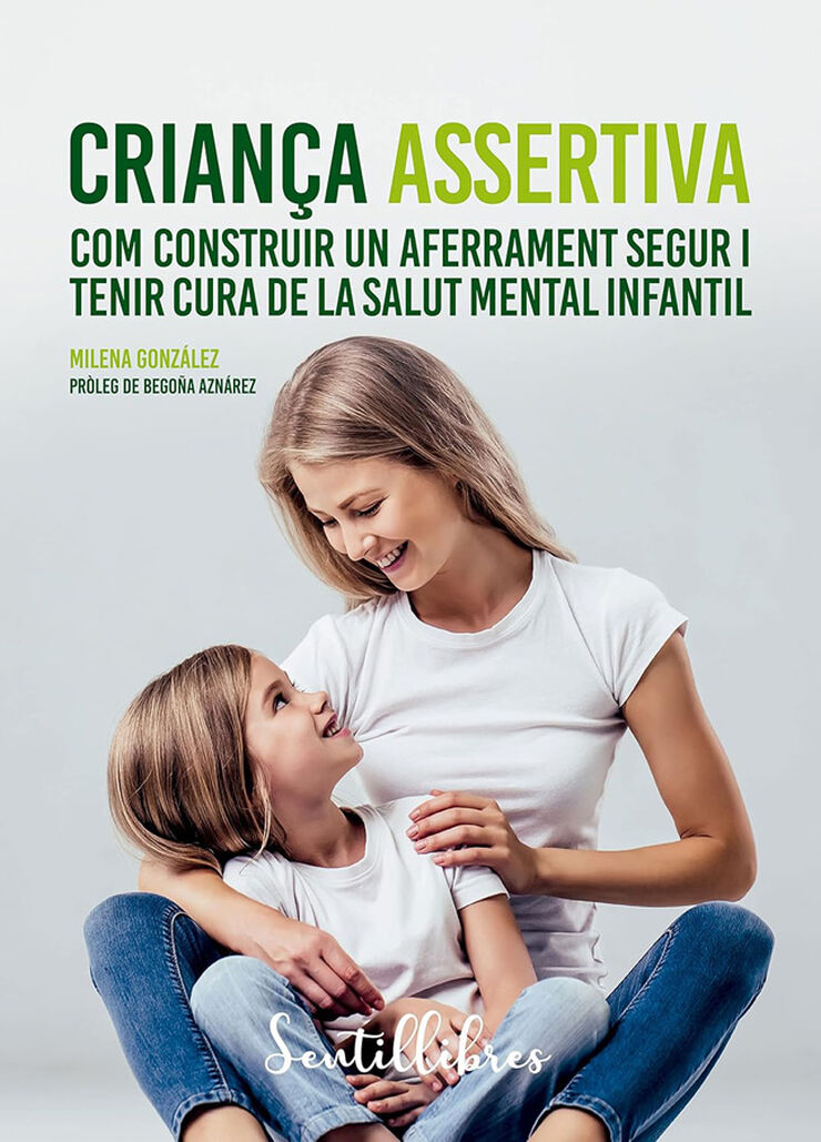 Criança assertiva : com construir un aferrament segur i tenir cura de la salut mental infantil