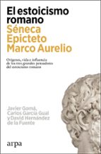 El estoicismo romano: Séneca, Epicteto, Marco Aurelio
