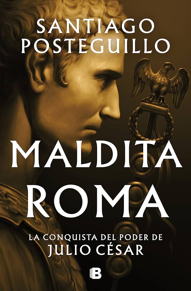 Maldita Roma: la conquista del poder de Julio César