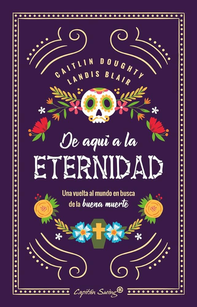 De aquí a la eternidad : una vuelta en busca de la buena muerte