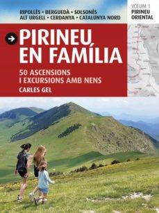 Pirineu, en família : 50 ascensions i excursions amb nens
