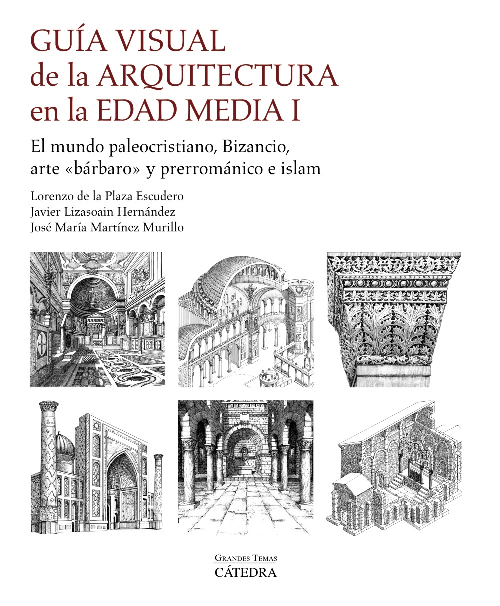 Guía visual de la arquitectura en la Edad Media I : mundo paleocristiano, Bizancio, arte "bárbaro" y prerrománico e islam