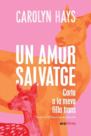 Un Amor salvatge : carta a la meva filla trans