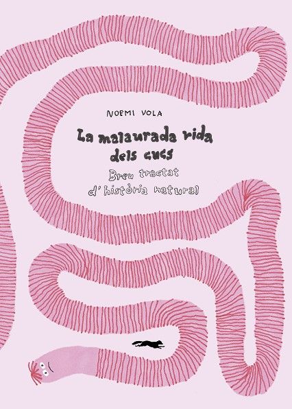 La malaurada vida dels cucs : breu tractat d'història natural