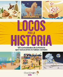 Locos por la historia: 125 curiosidades de la historia que nunca te habían contado
