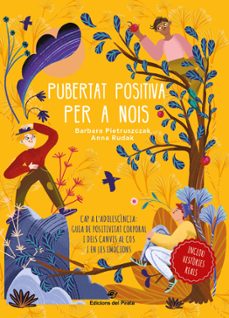 Pubertat positiva per a nois : cap a l'adolescència: guia de positivitat corporal i dels canvis al cos i en les emocions