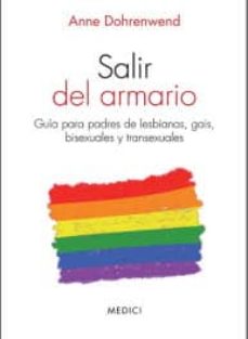 Salir del armario : guía para padres de lesbianas, gais, bisexuales y transexuales