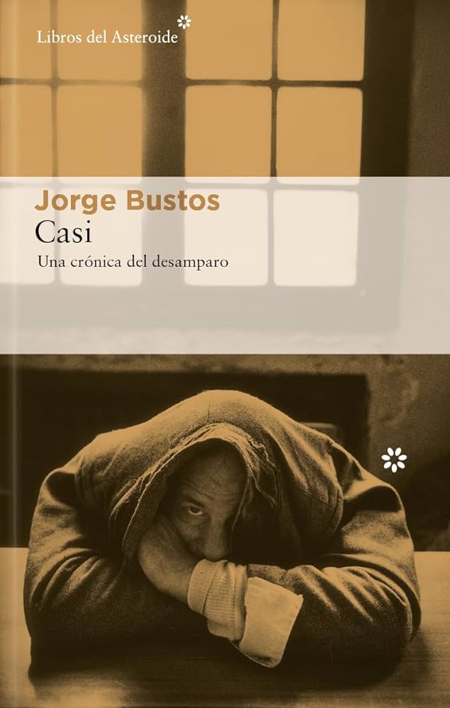 Casi : una crónica del desemparo