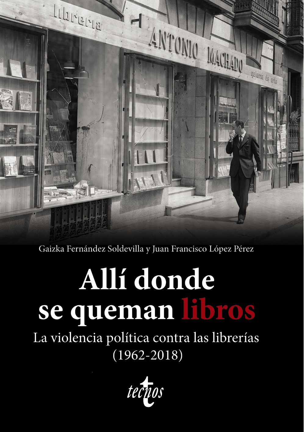 Allí donde se queman libros : la violencia política contra las librerías (1962-2018)
