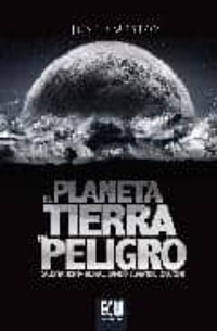 El Planeta Tierra en peligro : calentamiento global, cambio climático, soluciones