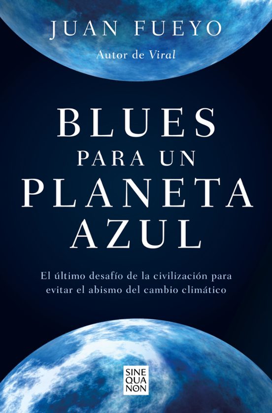 Blues para un planeta azul : el último desafío de la civilización para evitar el abismo del cambio climático
