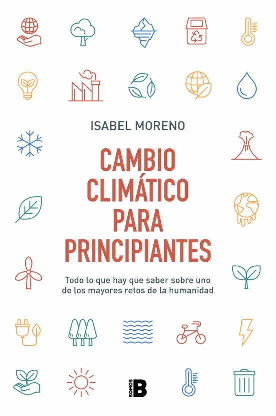 Cambio climático para principiantes : todo lo que hay que saber sobre uno de los mayores retos de la humanidad