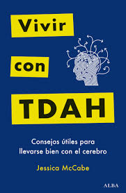 Vivir con TDAH : consejos útiles para llevarse bien con el cerebro