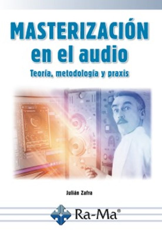 Masterización de audio: teoría, metodología y praxis