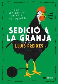 Sedició a la granja : una defensa dels animals i del planeta
